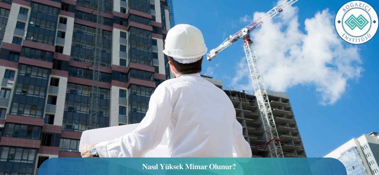 Nasıl Yüksek Mimar Olunur? Yüksek Mimar Ne İş Yapar? Nasıl Yüksek Mimar Olunur? Yüksek Mimar Ne İş Yapar?