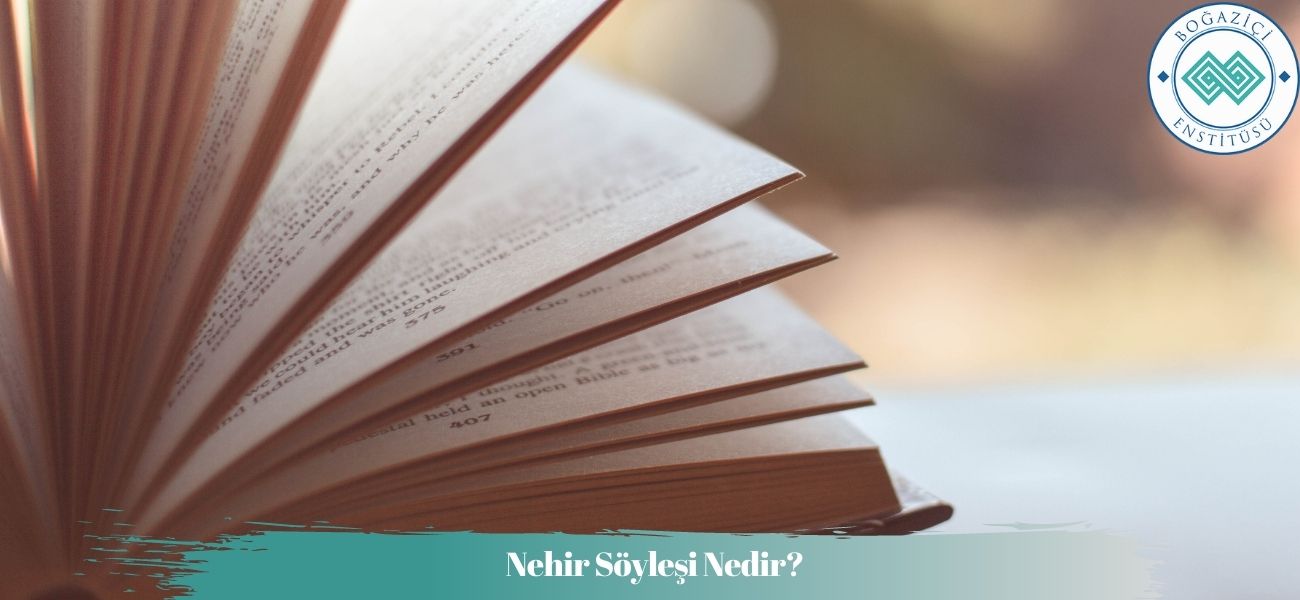 Nehir Söyleşi Nedir? Nehir Söyleşi Nedir?