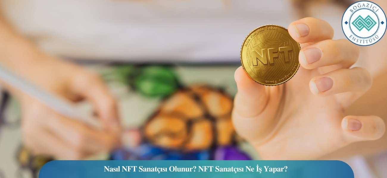 Nasıl NFT Sanatçısı Olunur? NFT Sanatçısı Ne İş Yapar? Nasıl NFT Sanatçısı Olunur? NFT Sanatçısı Ne İş Yapar?