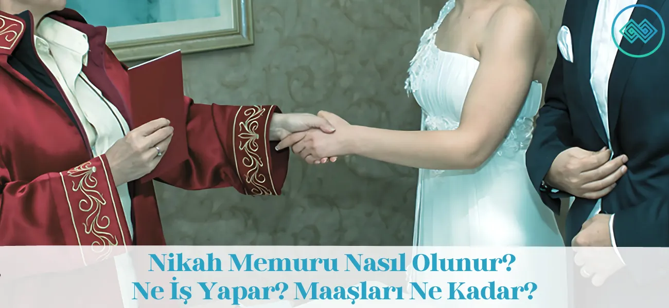 Nikah Memuru Nasıl Olunur? Ne İş Yapar? Maaşları Ne Kadar?