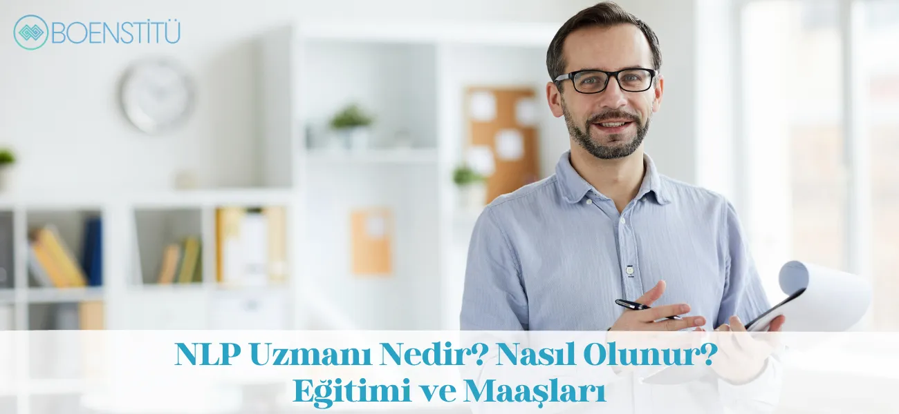 NLP Uzmanı Nedir? Nasıl Olunur? Eğitimi ve Maaşları