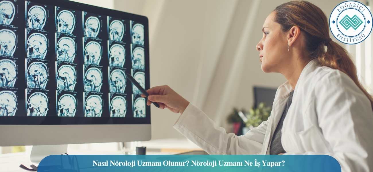 Nasıl Nöroloji Uzmanı/Nörolog Olunur? Nöroloji Uzmanı/Nörolog Ne İş Yapar? Nasıl Nöroloji Uzmanı/Nörolog Olunur? Nöroloji Uzmanı/Nörolog Ne İş Yapar?