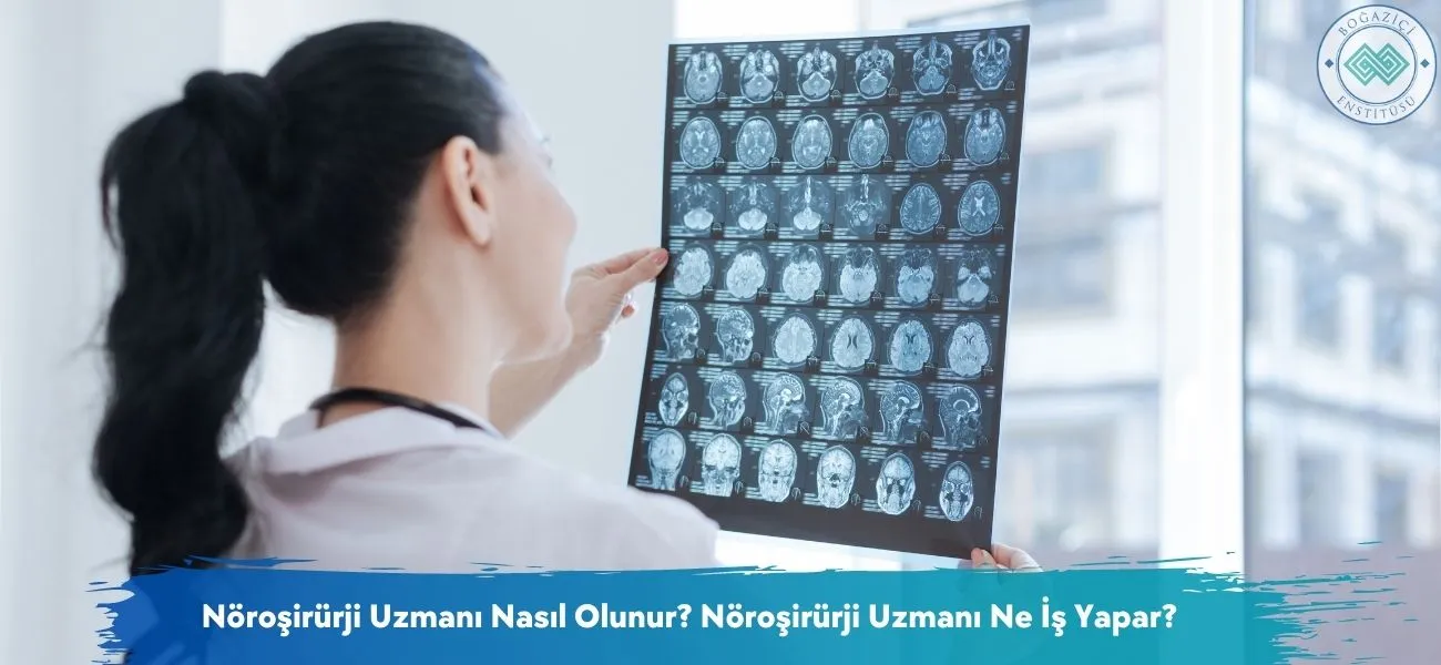 Nöroşirürji Uzmanı Nasıl Olunur? Nöroşirürji Uzmanı Ne İş Yapar? Nöroşirürji Uzmanı Nasıl Olunur? Nöroşirürji Uzmanı Ne İş Yapar?
