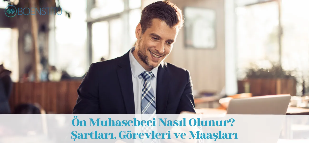 Ön Muhasebeci Nasıl Olunur? Şartları, Görevleri ve Maaşı