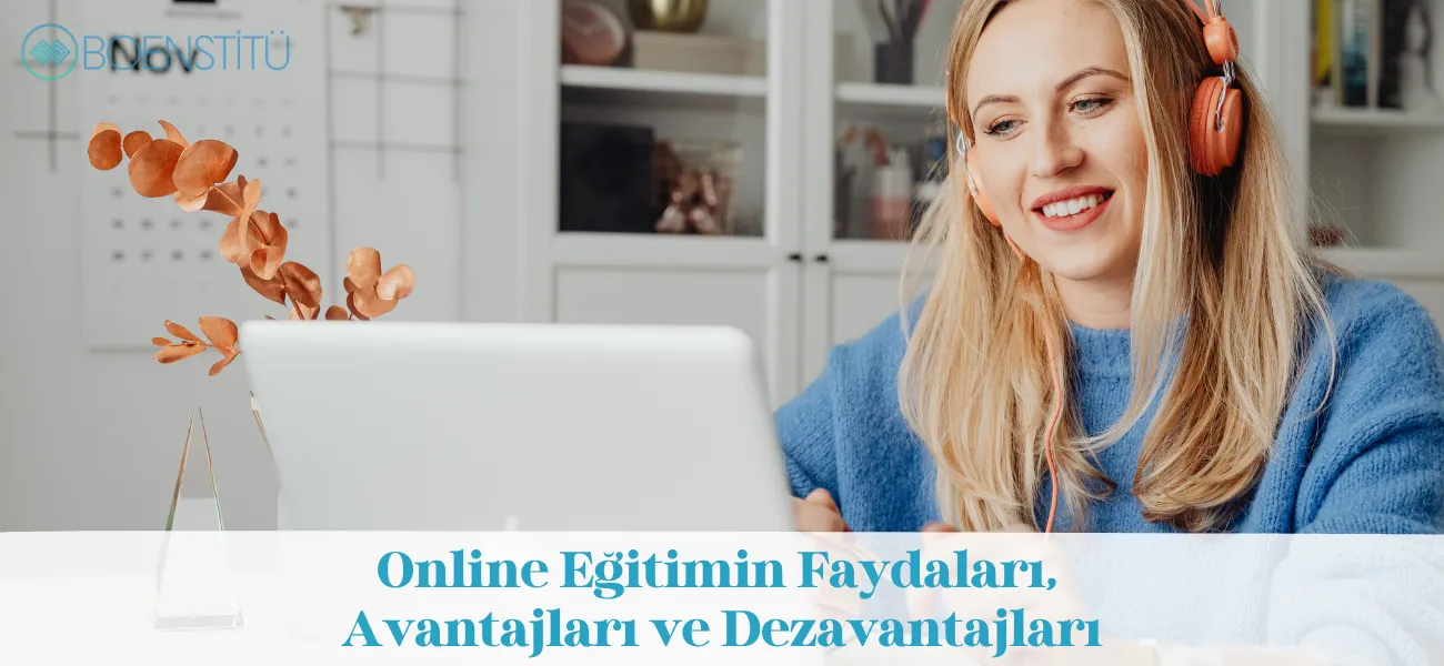 Online Eğitimin Faydaları, Avantajları ve Dezavantajları