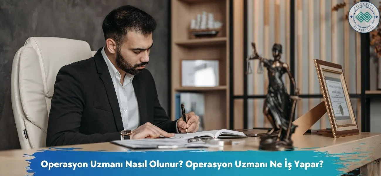 Operasyon Uzmanı Nasıl Olunur? Operasyon Uzmanı Ne İş Yapar? Operasyon Uzmanı Nasıl Olunur? Operasyon Uzmanı Ne İş Yapar?