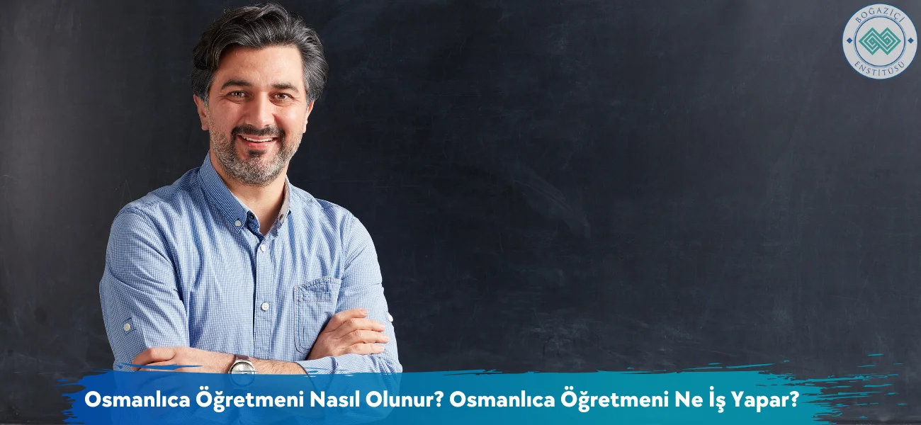 Osmanlıca Öğretmeni Nasıl Olunur? Osmanlıca Öğretmeni Ne İş Yapar? Osmanlıca Öğretmeni Nasıl Olunur? Osmanlıca Öğretmeni Ne İş Yapar?