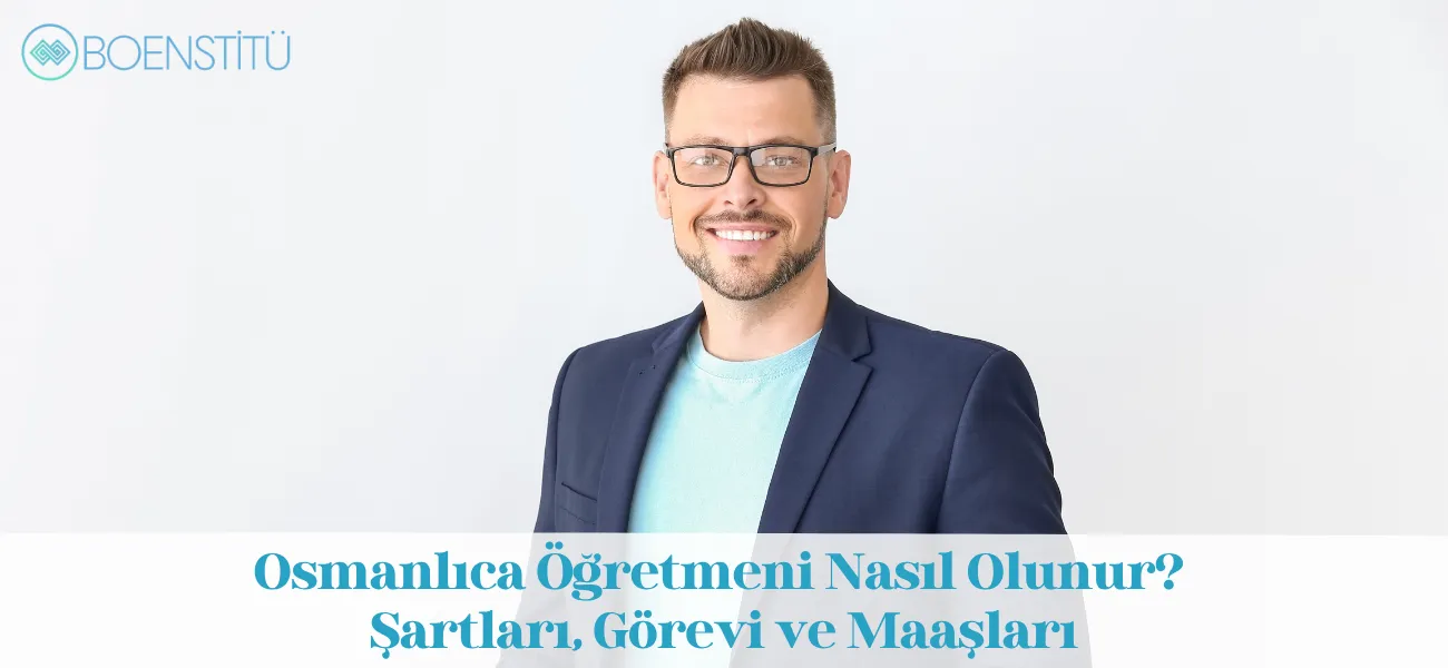 Osmanlıca Öğretmeni Nasıl Olunur? Şartları, Görevi ve Maaşları