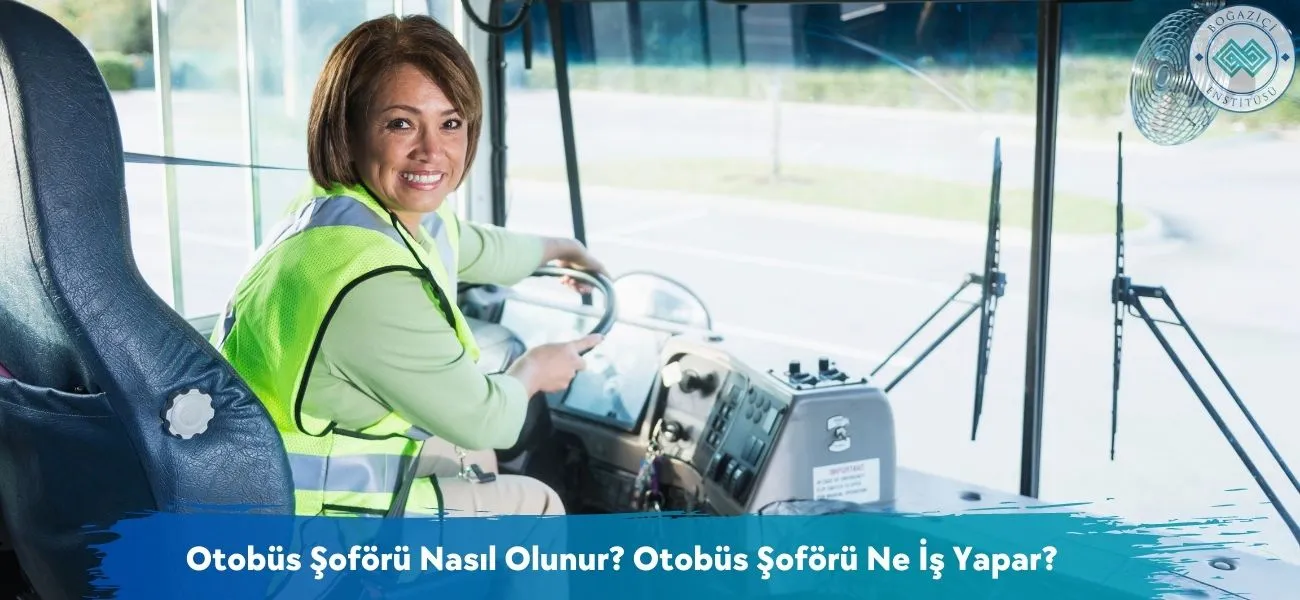 Otobüs Şoförü Nasıl Olunur? Otobüs Şoförü Ne İş Yapar? Otobüs Şoförü Nasıl Olunur? Otobüs Şoförü Ne İş Yapar?
