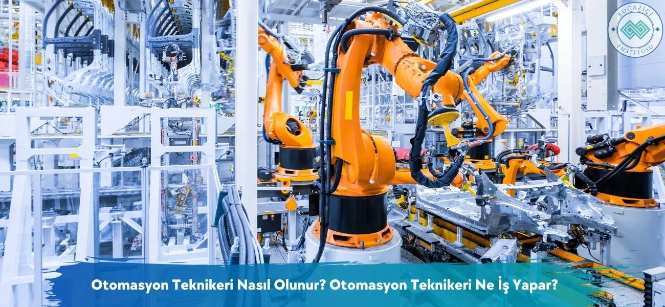 Otomasyon Teknikeri Nasıl Olunur? Ne İş Yapar? Otomasyon Teknikeri Nasıl Olunur? Ne İş Yapar?