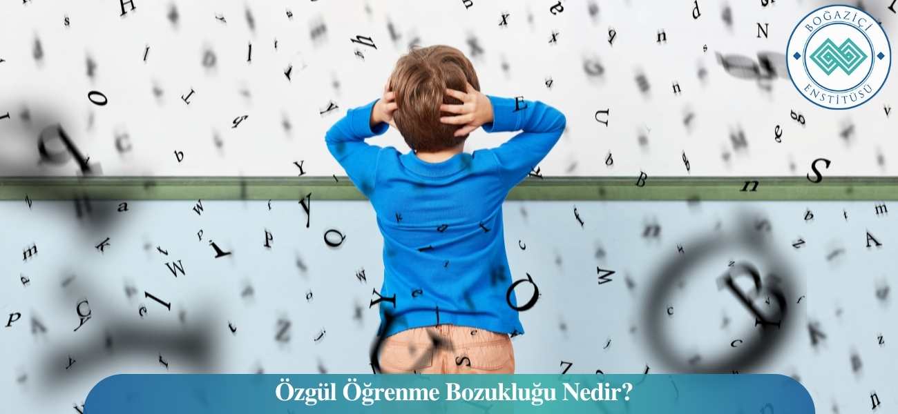 Özgül Öğrenme Bozukluğu Nedir? Özgül Öğrenme Bozukluğu Nedir?