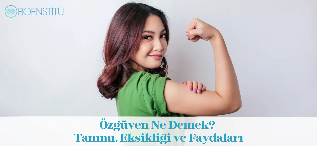 Özgüven Ne Demek? Tanımı, Eksikliği ve Faydaları