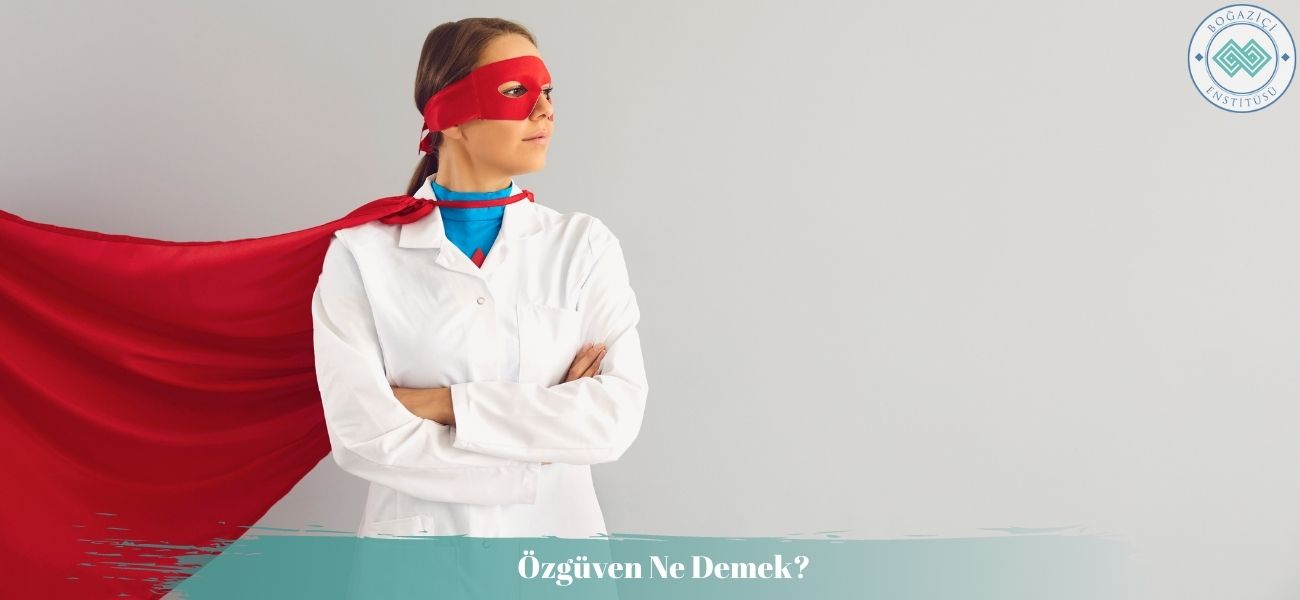 Özgüven Ne Demek? Özgüven Ne Demek?