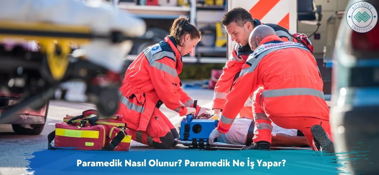 Paramedik Nasıl Olunur? Paramedik Ne İş Yapar? Paramedik Nasıl Olunur? Paramedik Ne İş Yapar?
