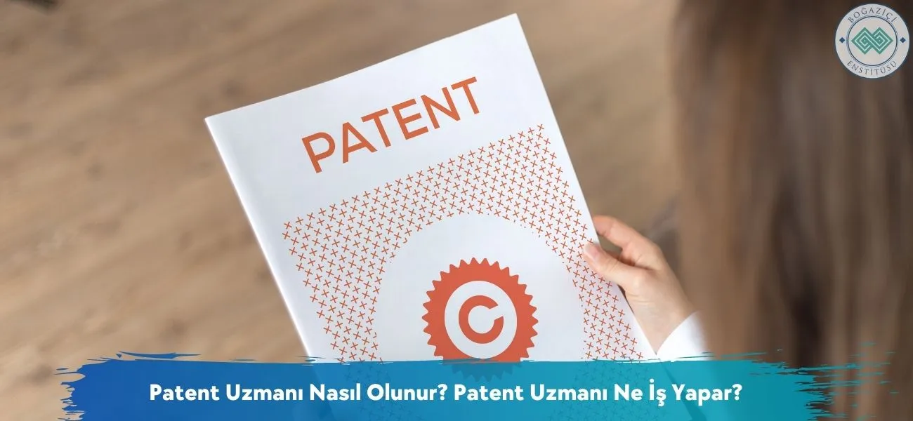 Patent Uzmanı Nasıl Olunur? Patent Uzmanı Ne İş Yapar? Patent Uzmanı Nasıl Olunur? Patent Uzmanı Ne İş Yapar?