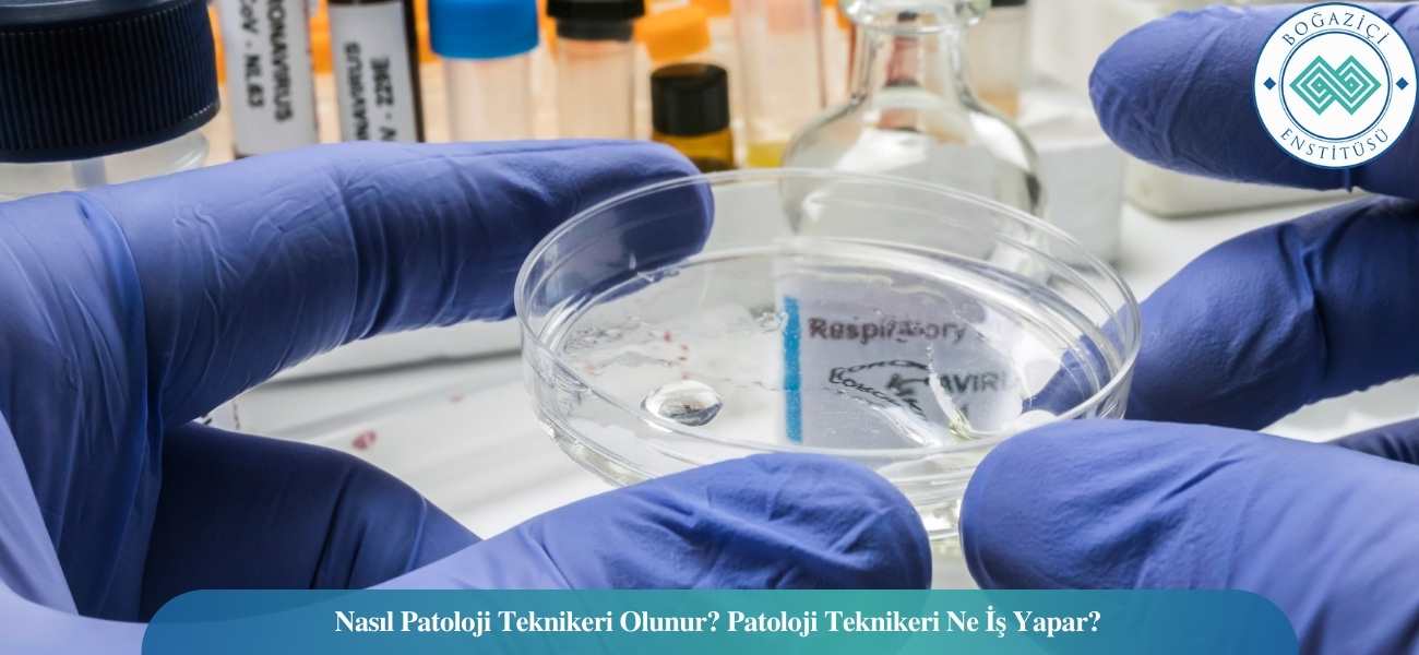 Nasıl Patoloji Teknikeri Olunur? Patoloji Teknikeri Ne İş Yapar? Nasıl Patoloji Teknikeri Olunur? Patoloji Teknikeri Ne İş Yapar?