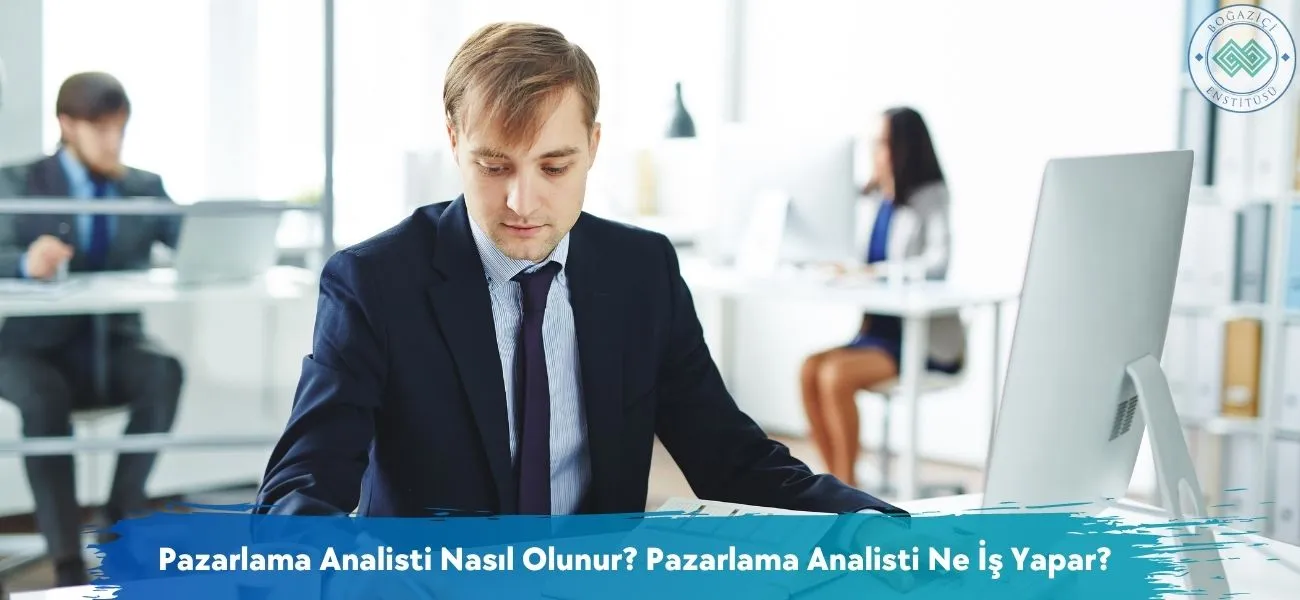 Pazarlama Analisti Nasıl Olunur? Pazarlama Analisti Ne İş Yapar? Pazarlama Analisti Nasıl Olunur? Pazarlama Analisti Ne İş Yapar?
