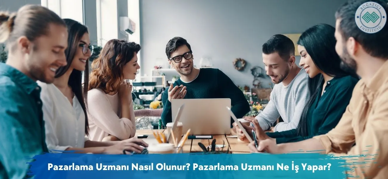 Pazarlama Uzmanı Nasıl Olunur? Pazarlama Uzmanı Ne İş Yapar? Pazarlama Uzmanı Nasıl Olunur? Pazarlama Uzmanı Ne İş Yapar?