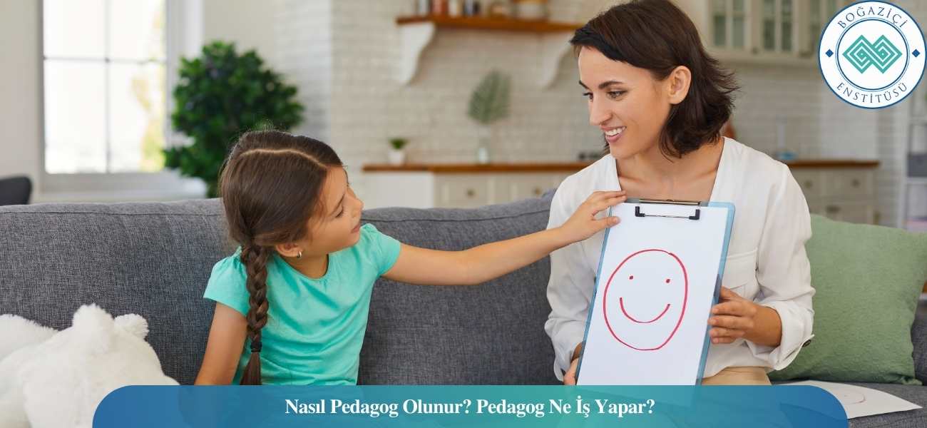 Nasıl Pedagog Olunur? Pedagog Ne İş Yapar? Nasıl Pedagog Olunur? Pedagog Ne İş Yapar?