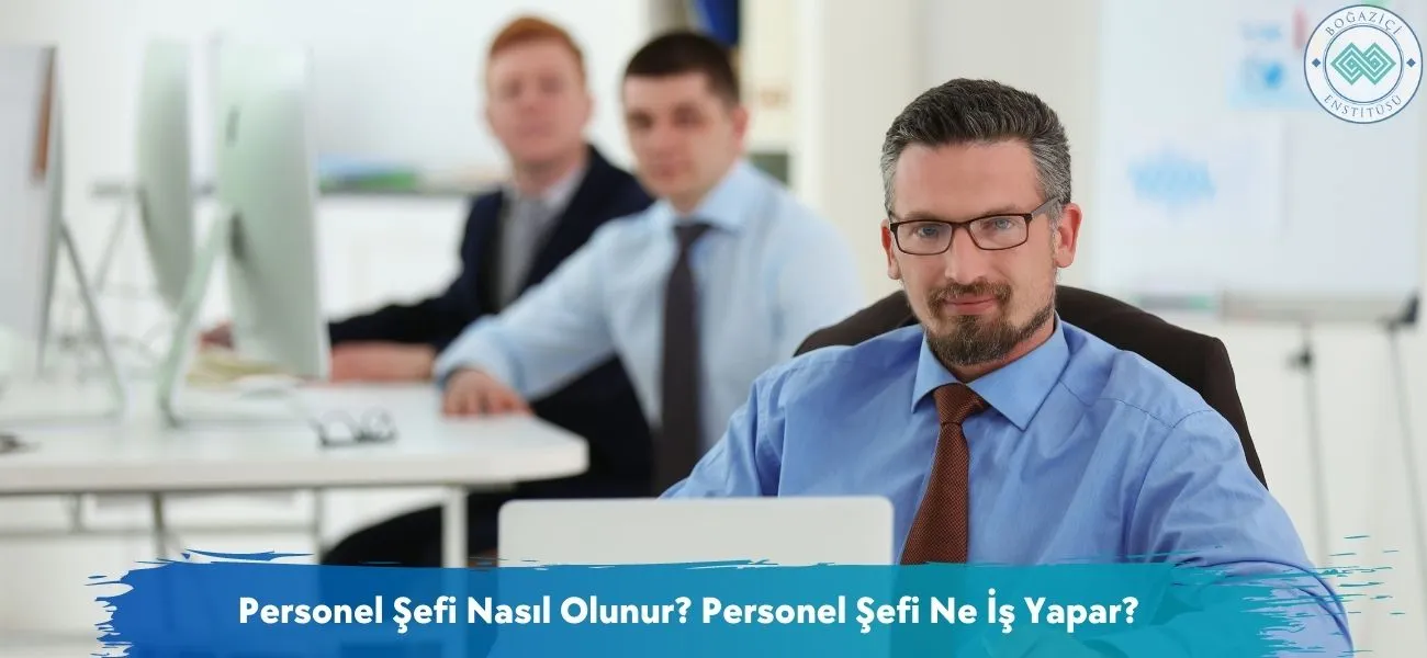 Personel Şefi Nasıl Olunur? Personel Şefi Ne İş Yapar? Personel Şefi Nasıl Olunur? Personel Şefi Ne İş Yapar?