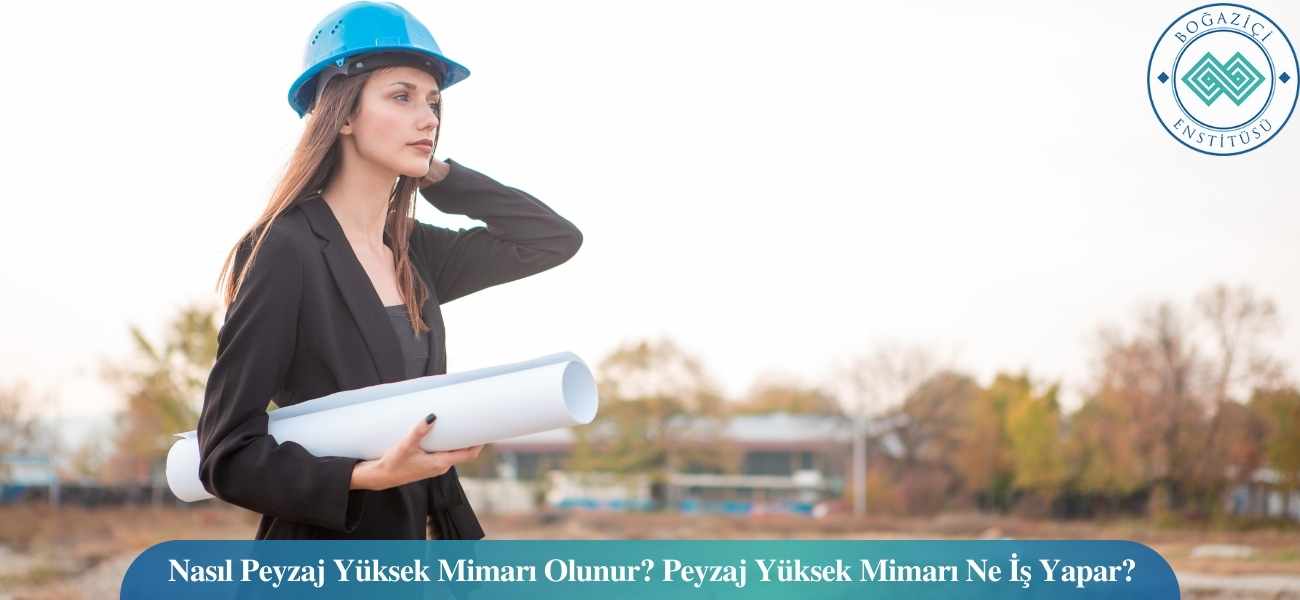 Nasıl Peyzaj Yüksek Mimarı Olunur? Peyzaj Yüksek Mimarı Ne İş Yapar? Nasıl Peyzaj Yüksek Mimarı Olunur? Peyzaj Yüksek Mimarı Ne İş Yapar?