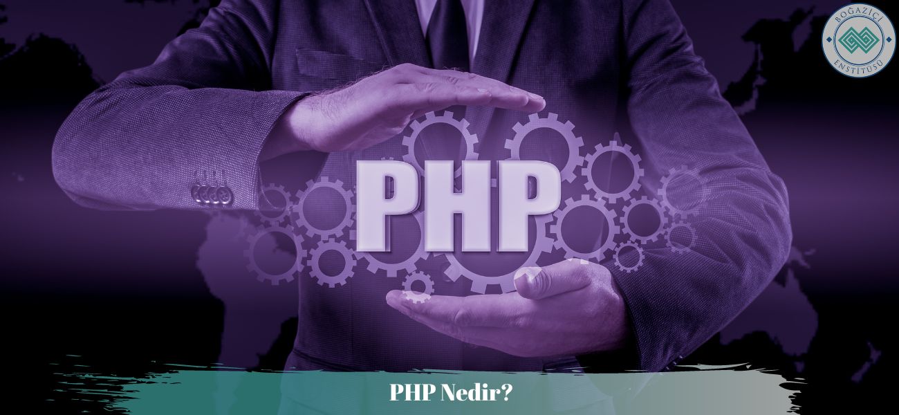 PHP Nedir? PHP Nedir?