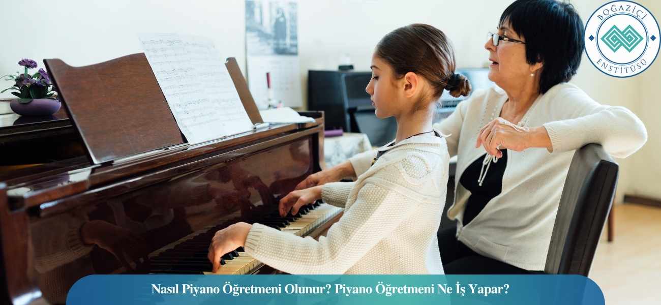 Nasıl Piyano Öğretmeni Olunur? Piyano Öğretmeni Ne İş Yapar? Nasıl Piyano Öğretmeni Olunur? Piyano Öğretmeni Ne İş Yapar?