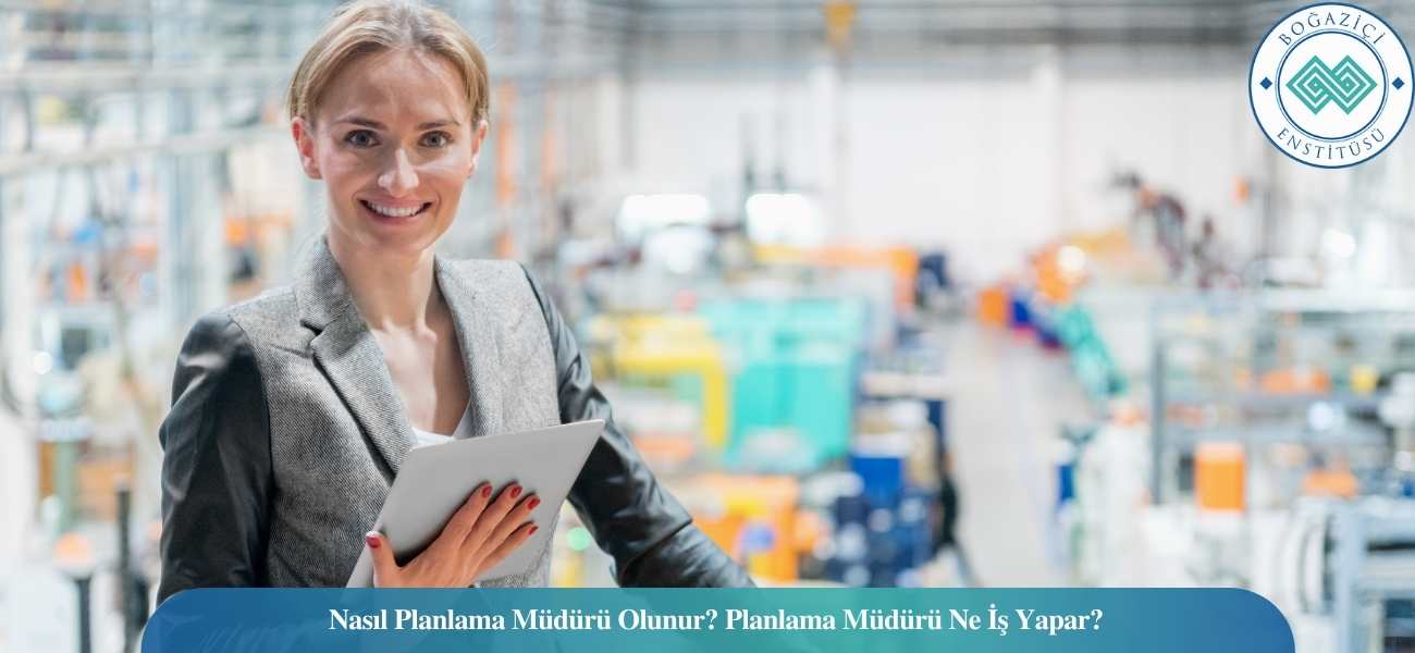 Nasıl Planlama Müdürü Olunur? Planlama Müdürü Ne İş Yapar? Nasıl Planlama Müdürü Olunur? Planlama Müdürü Ne İş Yapar?
