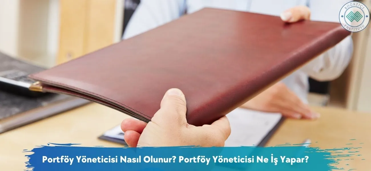 Portföy Yöneticisi Nasıl Olunur? Portföy Yöneticisi Ne İş Yapar? Portföy Yöneticisi Nasıl Olunur? Portföy Yöneticisi Ne İş Yapar?