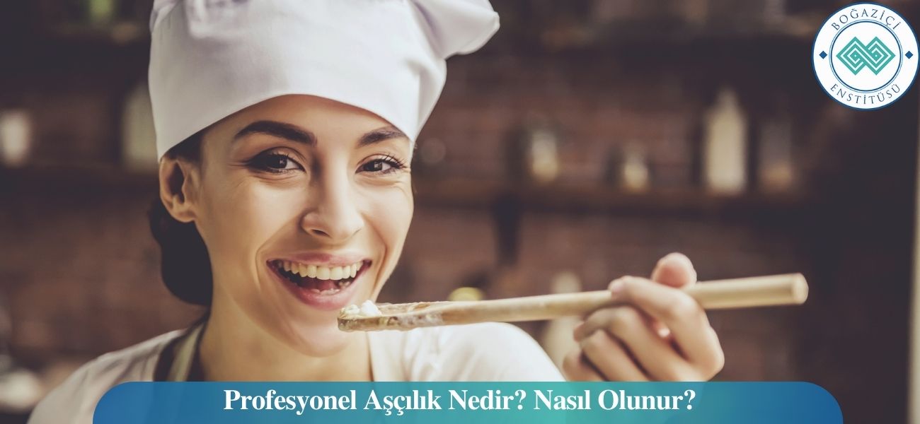 Profesyonel Aşçılık Nedir? Nasıl Olunur? Profesyonel Aşçılık Nedir? Nasıl Olunur?