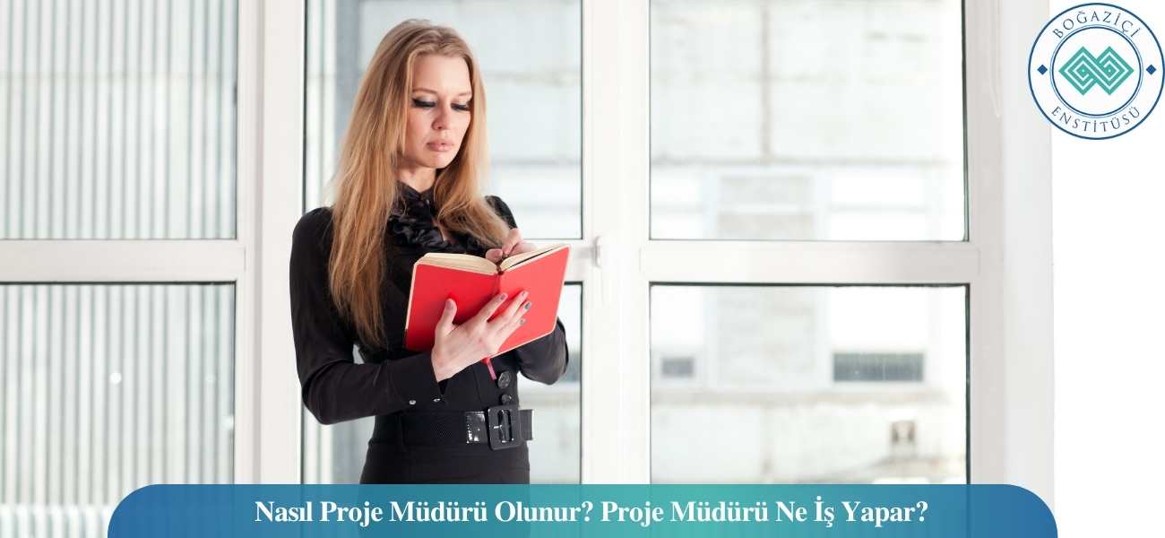 Nasıl Proje Müdürü Olunur? Proje Müdürü Ne İş Yapar? Nasıl Proje Müdürü Olunur? Proje Müdürü Ne İş Yapar?