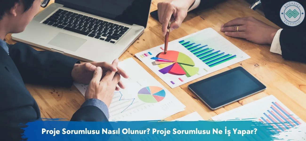 Proje Sorumlusu Nasıl Olunur? Proje Sorumlusu Ne İş Yapar? Proje Sorumlusu Nasıl Olunur? Proje Sorumlusu Ne İş Yapar?