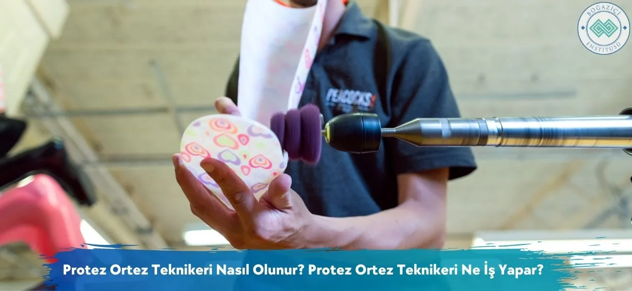 Protez Ortez Teknikeri Nasıl Olunur? Ne İş Yapar? Protez Ortez Teknikeri Nasıl Olunur? Ne İş Yapar?