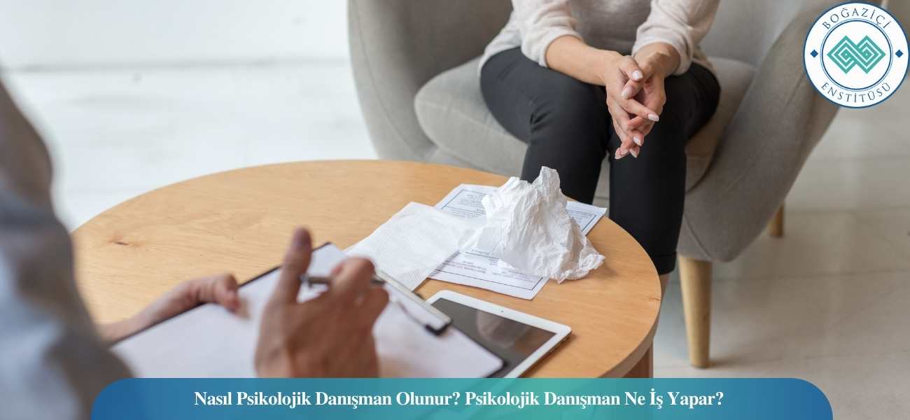 Nasıl Psikolojik Danışman Olunur? Psikolojik Danışman Ne İş Yapar? Nasıl Psikolojik Danışman Olunur? Psikolojik Danışman Ne İş Yapar?