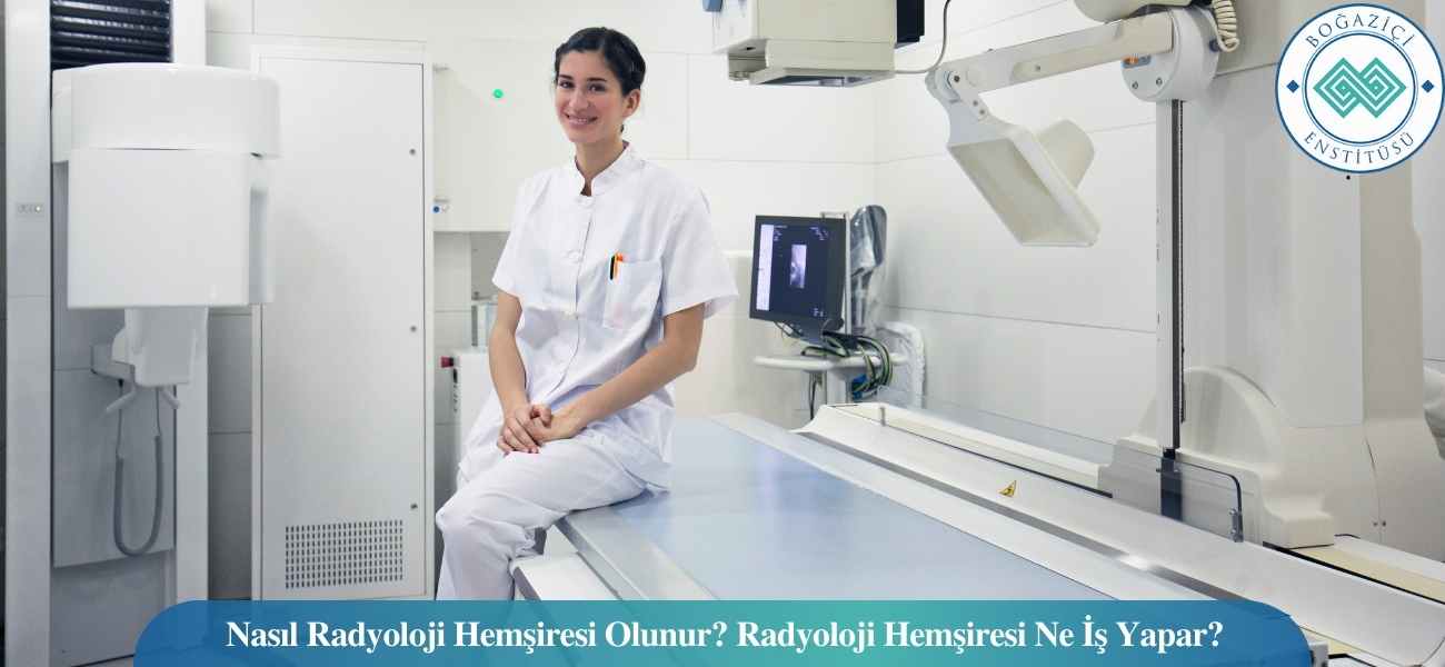 Nasıl Radyoloji Hemşiresi Olunur? Radyoloji Hemşiresi Ne İş Yapar? Nasıl Radyoloji Hemşiresi Olunur? Radyoloji Hemşiresi Ne İş Yapar?