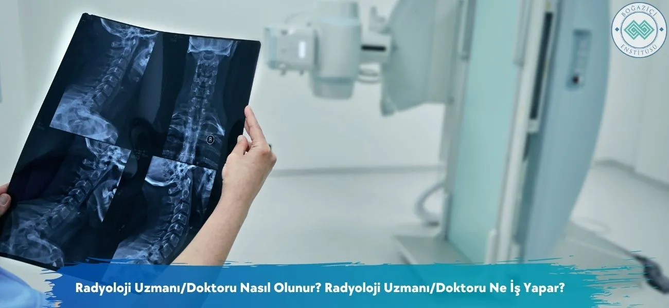 Radyoloji Uzmanı/Doktoru Nasıl Olunur? Ne İş Yapar? Radyoloji Uzmanı/Doktoru Nasıl Olunur? Ne İş Yapar?