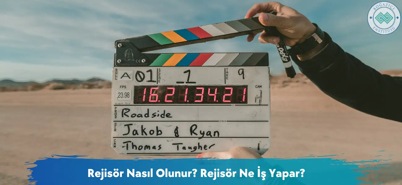 Rejisör Nasıl Olunur? Rejisör Ne İş Yapar? Rejisör Nasıl Olunur? Rejisör Ne İş Yapar?