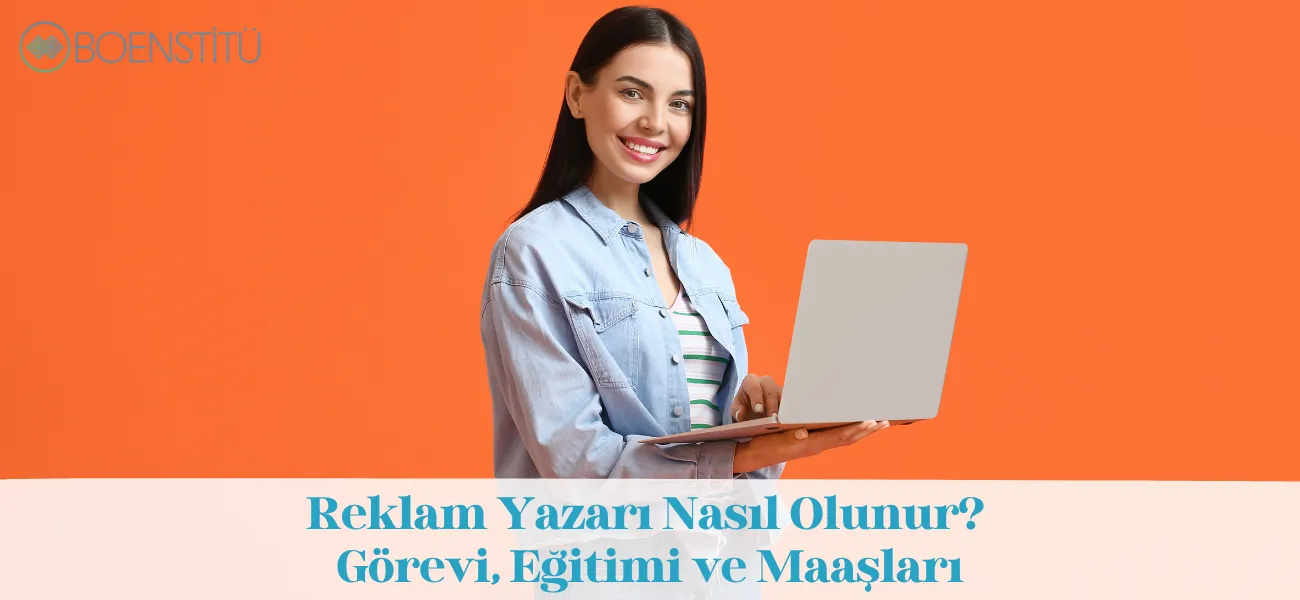 Reklam Yazarı Nasıl Olunur? Görevi, Eğitimi ve Maaşları