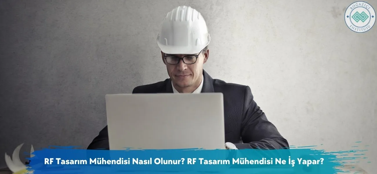 RF Tasarım Mühendisi Nasıl Olunur? Ne İş Yapar? RF Tasarım Mühendisi Nasıl Olunur? Ne İş Yapar?