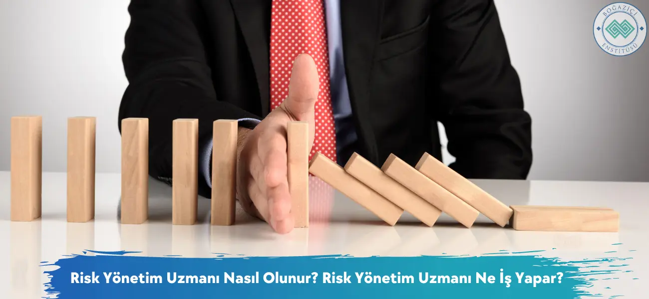 Risk Yönetim Uzmanı Nasıl Olunur? Ne İş Yapar? Risk Yönetim Uzmanı Nasıl Olunur? Ne İş Yapar?