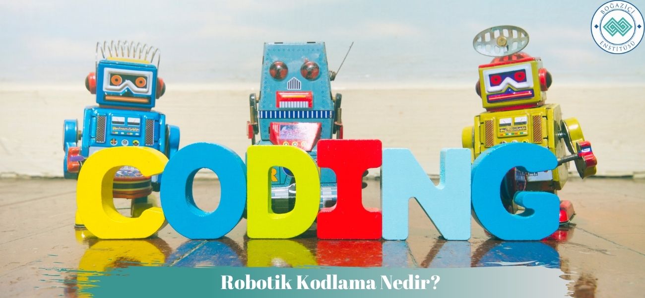 Robotik Kodlama Nedir? Robotik Kodlama Nedir?