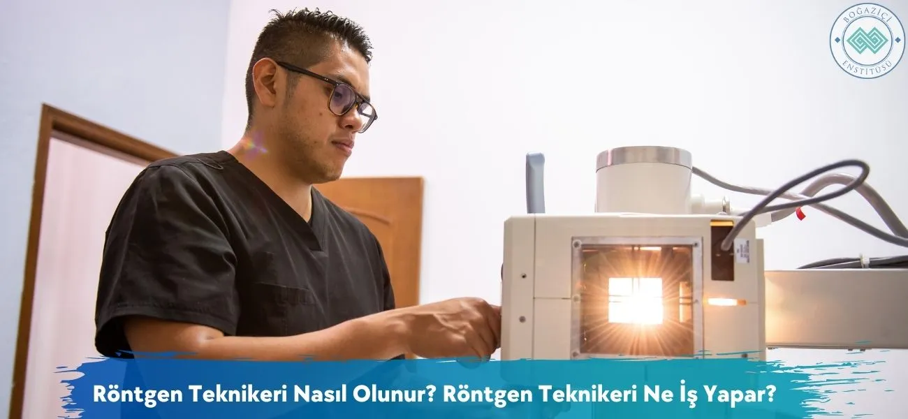 Röntgen Teknikeri Nasıl Olunur? Röntgen Teknikeri Ne İş Yapar? Röntgen Teknikeri Nasıl Olunur? Röntgen Teknikeri Ne İş Yapar?