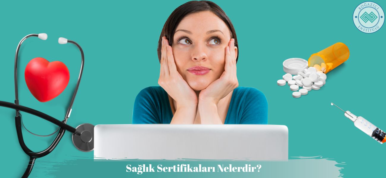 Sağlık Sertifikaları Nelerdir? Sağlık Sertifikaları Nelerdir?
