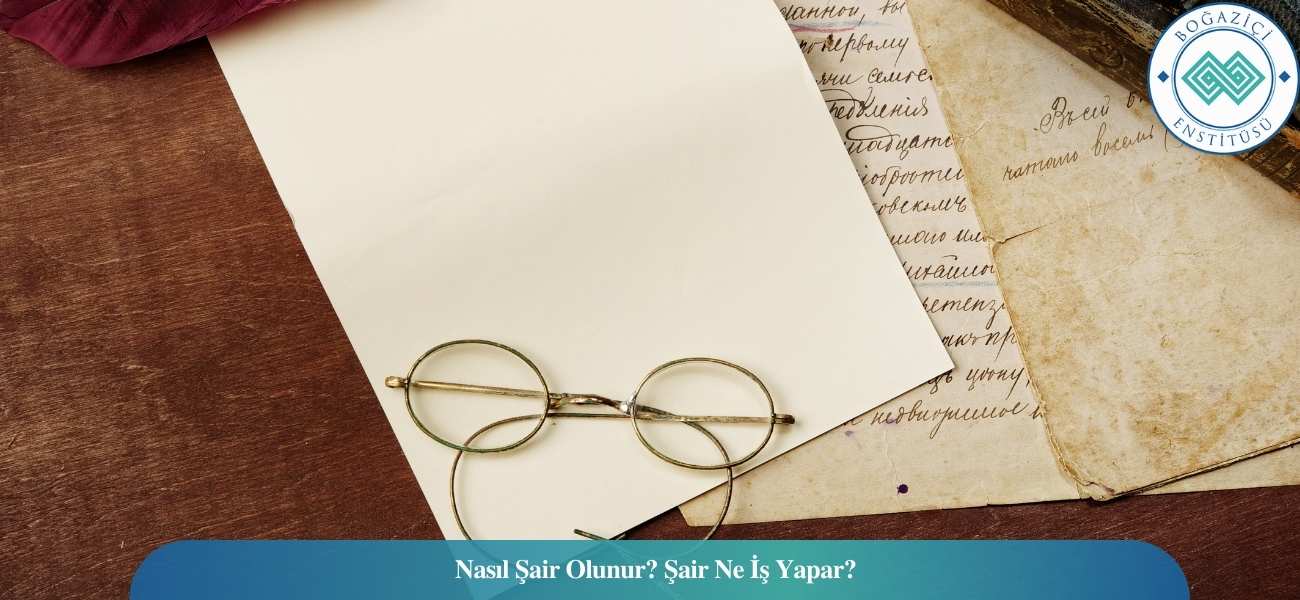Nasıl Şair Olunur? Şair Ne İş Yapar? Nasıl Şair Olunur? Şair Ne İş Yapar?