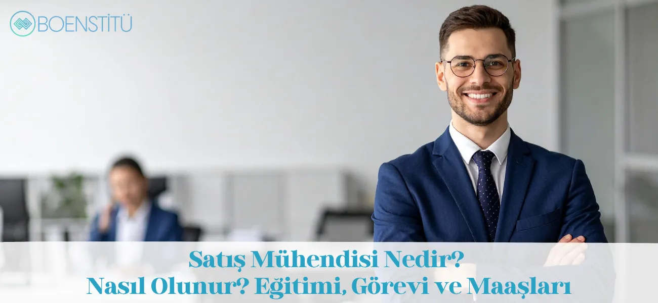 Satış Mühendisi Nedir? Nasıl Olunur? Eğitimi, Görevi ve Maaşları