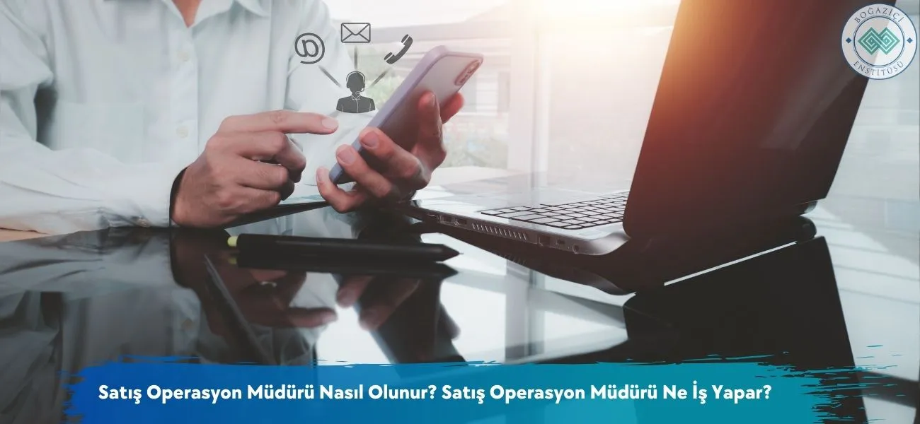 Satış Operasyon Müdürü Nasıl Olunur? Ne İş Yapar? Satış Operasyon Müdürü Nasıl Olunur? Ne İş Yapar?