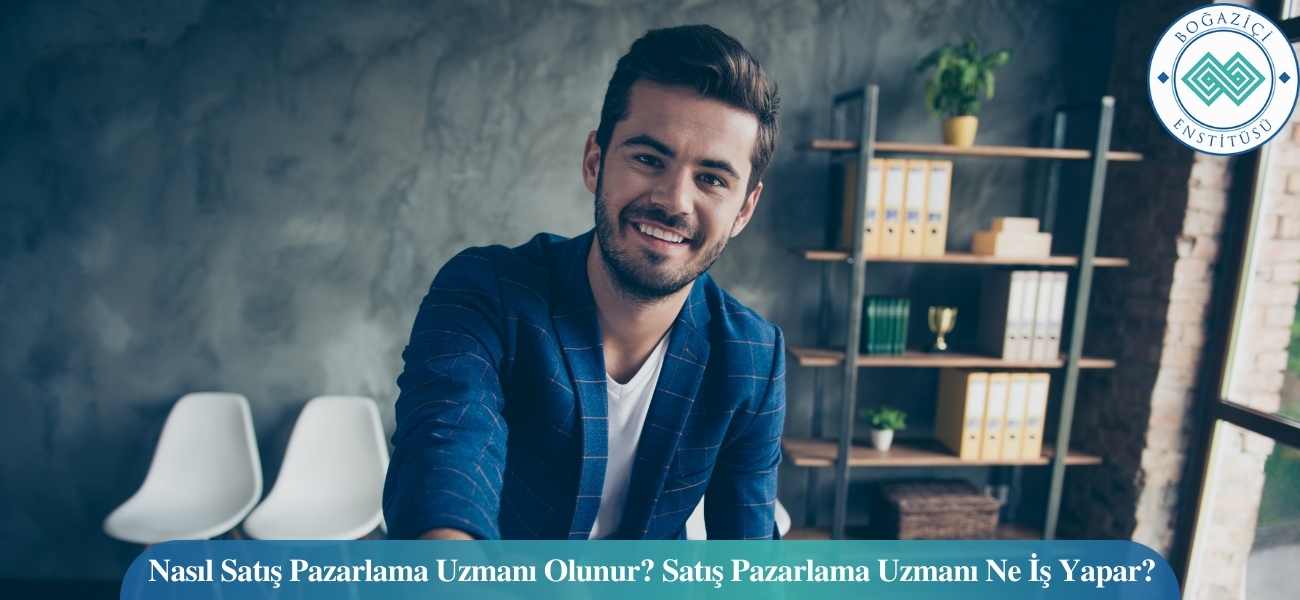 Nasıl Satış Pazarlama Uzmanı Olunur? Satış Pazarlama Uzmanı Ne İş Yapar? Nasıl Satış Pazarlama Uzmanı Olunur? Satış Pazarlama Uzmanı Ne İş Yapar?