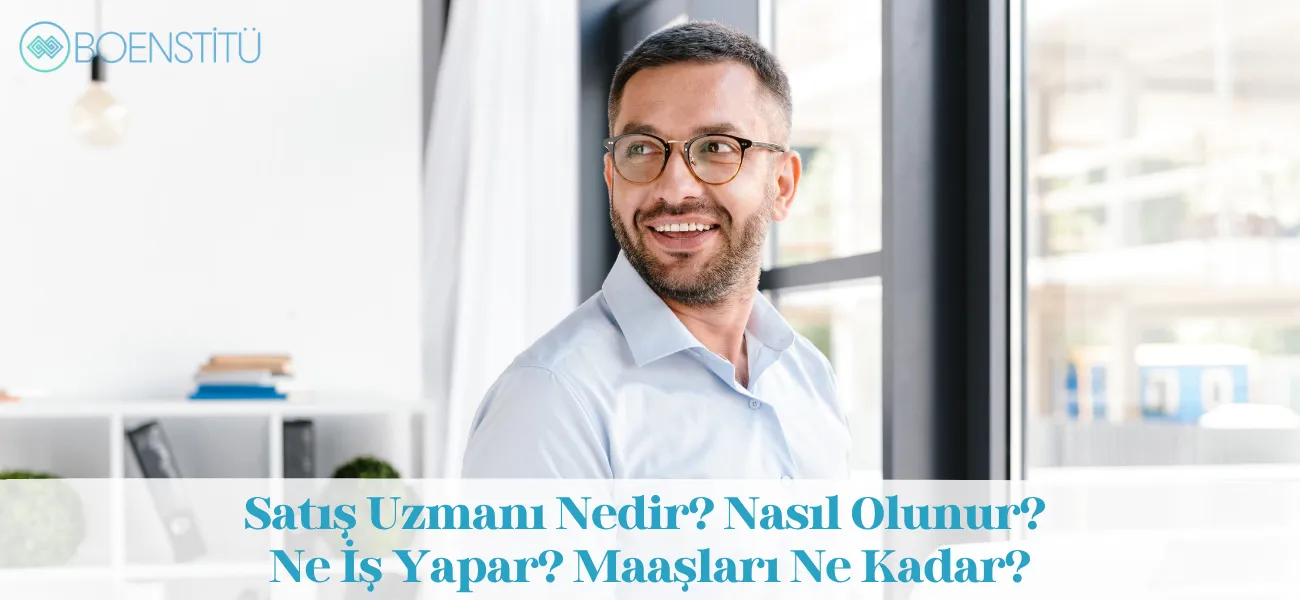 Satış Uzmanı Nedir? Nasıl Olunur? Ne İş Yapar? Maaşları Ne Kadar?