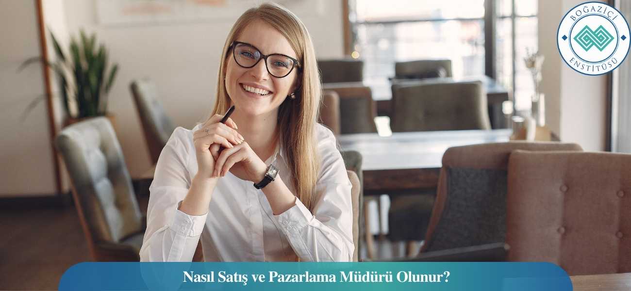 Nasıl Satış ve Pazarlama Müdürü Olunur? Satış ve Pazarlama Müdürü Ne İş Yapar? Nasıl Satış ve Pazarlama Müdürü Olunur? Satış ve Pazarlama Müdürü Ne İş Yapar?