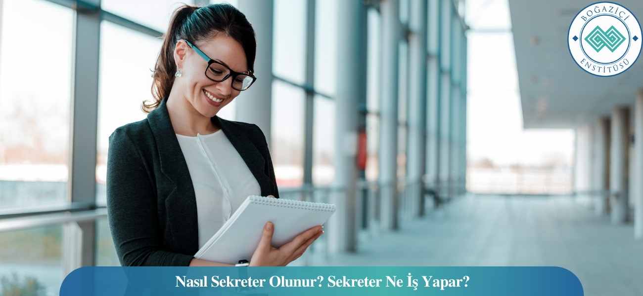 Nasıl Sekreter Olunur? Sekreter Ne İş Yapar? Nasıl Sekreter Olunur? Sekreter Ne İş Yapar?